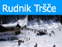 Lyžiarske stredisko Rudnik-Tršče - 4* Lyžovanie Rudnik-Tršče